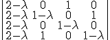 \|\begin{array}{cccc} 2-\lambda & 0 & 1 & 0\\ 2-\lambda & 1-\lambda & 0 & 1\\ 2-\lambda &0& 1-\lambda & 0\\ 2-\lambda & 1 & 0 & 1-\lambda\end{array}\| 